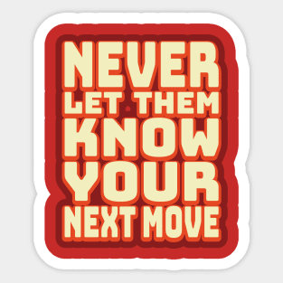 Never Let Them Know Your Next Move Sticker